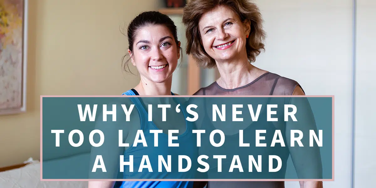 Thumbnail for the Blog 'Why it's Never Too Late To Learn a Handstand'