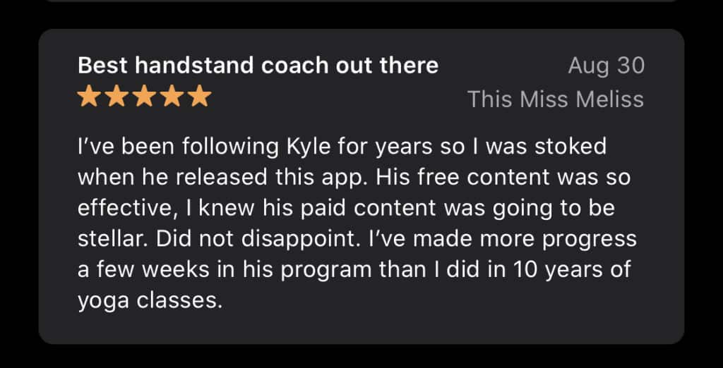 'Best handstand coach out there' review by the user 'This Miss Meliss' on coach Kyle Weiger's Handstanding App